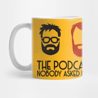 The Podcast Nobody Asked For Mug